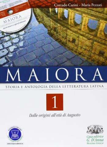 Maiora. Dalle origini alla tarda antichità. Vol. unico. Per i Licei e gli Ist. magistrali. Con CD-ROM. - Corrado Carini, Maria Pezzati - Libro D'Anna 2012 | Libraccio.it