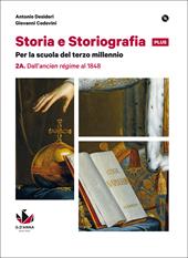 Storia e storiografia plus. Con e-book. Con espansione online. Vol. 2: Dall'ancien régime al 1848-Dal Risorgimento alle soglie del Novecento