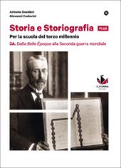 Storia e storiografia plus. Con e-book. Con espansione online. Vol. 3: Dalla Belle époque alla Seconda guerra mondiale-Dalla Guerra fredda