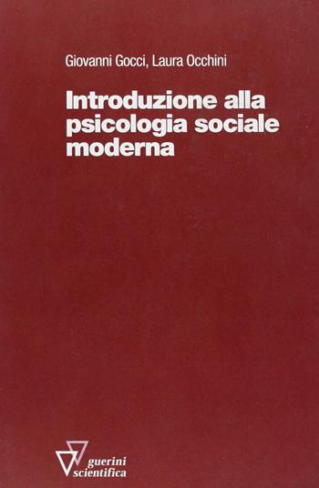 Introduzione alla psicologia sociale moderna - Giovanni Gocci, Laura Occhini - Libro Guerini Scientifica 2000 | Libraccio.it