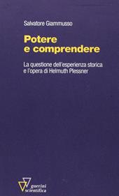 Potere e comprendere. La questione dell'esperienza storica e l'opera di Helmuth Plessner