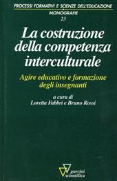 La costruzione della competenza interculturale. Agire educativo e formazione degli insegnanti