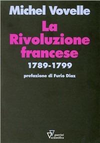 La rivoluzione francese (1789-1799) - Michel Vovelle - Libro Guerini Scientifica 2003 | Libraccio.it