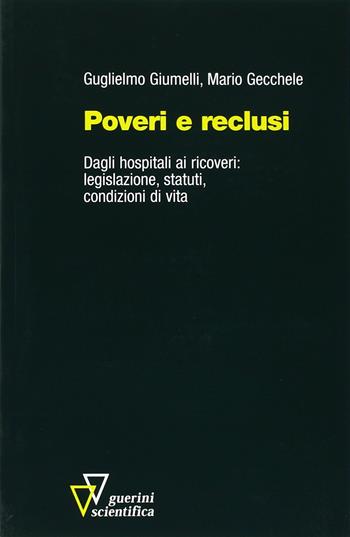 Poveri e reclusi - Guglielmo Giumelli, Mario Gecchele - Libro Guerini Scientifica 2005 | Libraccio.it