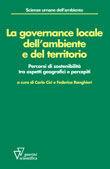 La governance locale dell'ambiente e del territorio. Percorsi di sostenibilità tra aspetti geografici e percepiti - Carlo Cici, Federica Ranghieri - Libro Guerini Scientifica 2004 | Libraccio.it