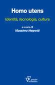 Homo utens. Identità, tecnologia, cultura - Massimo Negrotti - Libro Guerini Scientifica 2004 | Libraccio.it