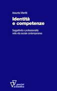 Identità e competenze. Soggettività e professionalità nella vita sociale contemporanea - Assunta Viteritti - Libro Guerini Scientifica 2005 | Libraccio.it