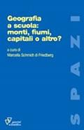 Geografia a scuola: monti, fiumi, capitali o altro?  - Libro Guerini Scientifica 2005, Spazi | Libraccio.it