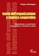 Teoria dell'organizzazione e impresa cooperativa. Esperienze a confronto tra Europa e America Latina - Filippo Battaglia - Libro Guerini Scientifica 2005 | Libraccio.it