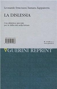 La dislessia. Una didattica speciale per le difficoltà nella lettura - Leonardo Trisciuzzi, Tamara Zappaterra - Libro Guerini Scientifica 2006 | Libraccio.it