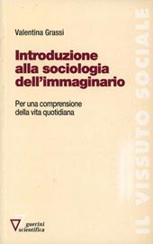 Introduzione alla sociologia dell'immaginario. Per una comprensione della vita quotidiana