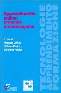 Apprendimento online: proposte metodologiche - Manuela Delfino, Stefania Manca, Donatella Persico - Libro Guerini Scientifica 2006 | Libraccio.it
