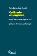 Ordinarie emergenze. Gruppi, tecnologie e storie del 118 - Fabio Dovigo, Ilaria Redaelli - Libro Guerini Scientifica 2007 | Libraccio.it