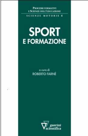 Sport e formazione - Roberto Farné - Libro Guerini Scientifica 2008, Processi formativi e scienze dell'educazione. Monografie | Libraccio.it