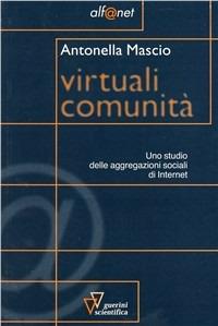 Virtuali comunità - Antonella Mascio - Libro Guerini Scientifica 2008, Alf@net | Libraccio.it