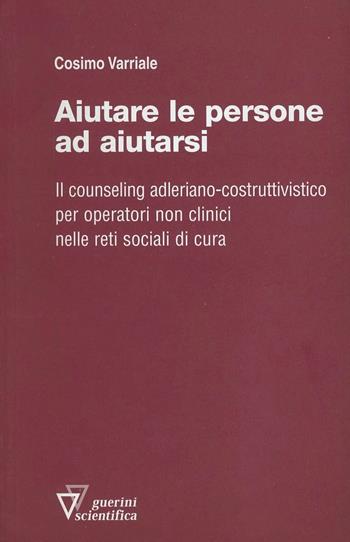Aiutare le persone ad aiutarsi - Cosimo Varriale - Libro Guerini Scientifica 2009 | Libraccio.it