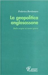 La geopolitica anglosassone. Dalle origini ai nostri giorni