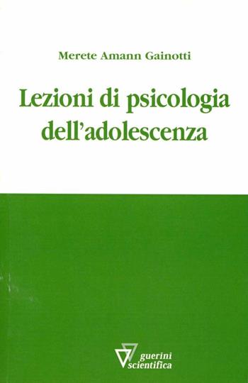 Lezioni di psicologia dell'adolescenza - Merete Amann Gainotti - Libro Guerini Scientifica 2009 | Libraccio.it