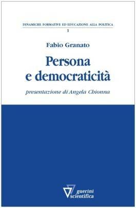 Persona e democraticità - Fabio Granato - Libro Guerini Scientifica 2009 | Libraccio.it