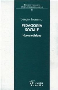 Pedagogia sociale - Sergio Tramma - Libro Guerini Scientifica 2010, Processi formativi e scienze dell'educazione. Monografie | Libraccio.it