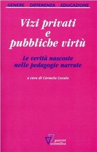 Vizi privati e pubbliche virtù  - Libro Guerini Scientifica 2010, Genere, differenza, educazione | Libraccio.it