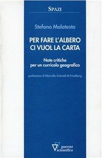 Per fare l'albero ci vuole la carta - Stefano Malatesta - Libro Guerini Scientifica 2010, Spazi | Libraccio.it