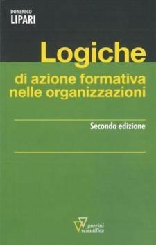 Logiche di azione formativa - Domenico Lipari - Libro Guerini Scientifica 2010 | Libraccio.it