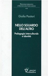 Nello sguardo dell'altro - Giulia Pastori - Libro Guerini Scientifica 2011, Processi formativi sc. educ.Man. modulari | Libraccio.it