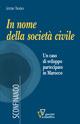 In nome della società civile. Un caso di sviluppo partecipato in Marocco - Irene Bono - Libro Guerini Scientifica 2011 | Libraccio.it
