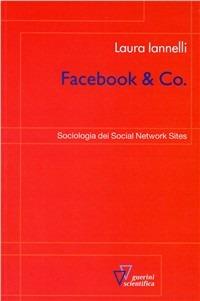 Facebook & Co. Sociologia dei social network sites - Laura Iannelli - Libro Guerini Scientifica 2011 | Libraccio.it