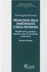 Pedagogia della marginalità e della devianza. Modelli teorici e specificità minorile - Pierangelo Barone - Libro Guerini Scientifica 2011, Processi formativi sc. educ.Man. modulari | Libraccio.it