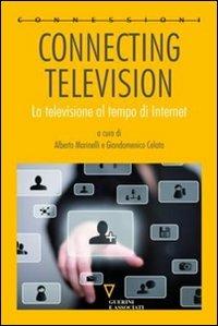 Connecting television. La televisione al tempo di internet. Ediz. ridotta  - Libro Guerini Scientifica 2012, Connessioni | Libraccio.it