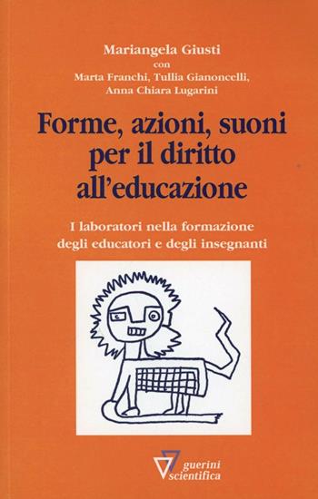 Forme, azioni, suoni per il diritto all'educazione  - Libro Guerini Scientifica 2012, Processi formativi sc. educ.Man. modulari | Libraccio.it