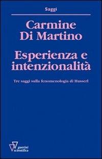 Esperienza e intenzionalità. Tre saggi sulla fenomenologia di Husserl - Carmine Di Martino - Libro Guerini Scientifica 2013 | Libraccio.it