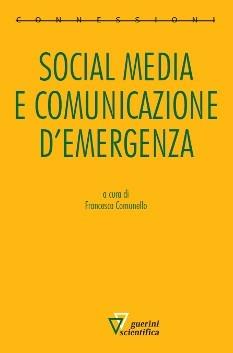 Social media e comunicazione d'emergenza - Francesca Comunello - Libro Guerini Scientifica 2014, Connessioni | Libraccio.it