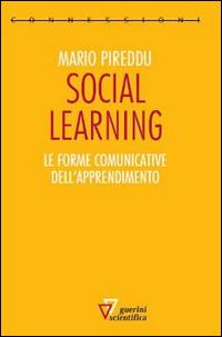 Social learning. Le forme comunicative dell'apprendimento - Mario Pireddu - Libro Guerini Scientifica 2014, Connessioni | Libraccio.it