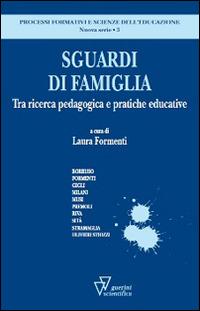 Sguardi di famiglia  - Libro Guerini Scientifica 2014, Processi formativi e scienze dell'educazione. Monografie | Libraccio.it