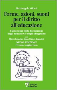Forme, azioni e suoni per il diritto all'educazione - Mariangela Giusti, Chiara Lugarini - Libro Guerini Scientifica 2015 | Libraccio.it