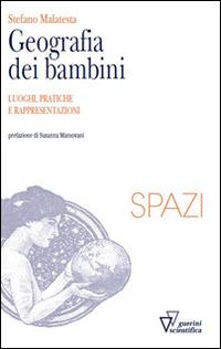 Geografia dei bambini. Luoghi, pratiche e rappresentazioni - Stefano Malatesta - Libro Guerini Scientifica 2015, Spazi | Libraccio.it