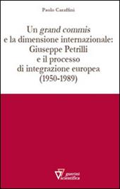 Un grand commis e la dimensione internazionale: Giuseppe Petrilli e il processo di integrazione europea (1950-1989)