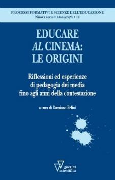 Educare al cinema - Damiano Felini - Libro Guerini Scientifica 2015, Processi formativi sc. educ.Man. modulari | Libraccio.it