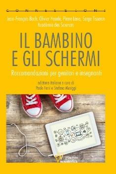 Il bambino e gli schermi. Raccomandazioni per genitori e insegnanti  - Libro Guerini Scientifica 2016, Connessioni | Libraccio.it