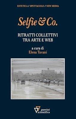 Selfie & Co. - Elena Tavani - Libro Guerini Scientifica 2016 | Libraccio.it