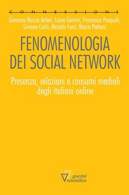 Fenomenologia dei social network. Presenza, relazioni e consumi mediali degli italiani online  - Libro Guerini Scientifica 2017, Connessioni | Libraccio.it