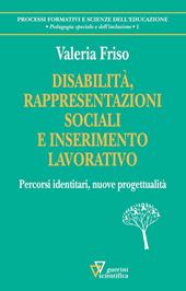 Disabilità, rappresentazioni sociali e inserimento lavorativo. Percorsi identitari, nuove progettualità