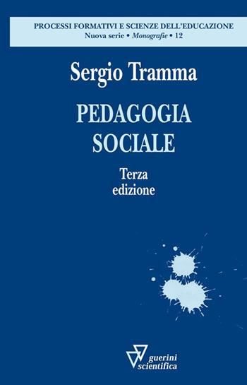 Pedagogia sociale - Sergio Tramma - Libro Guerini Scientifica 2018, Processi formativi e scienze dell'educazione. Nuova serie. Monografie | Libraccio.it