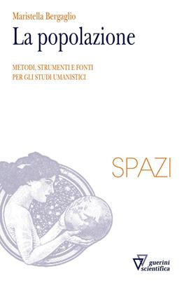 La popolazione - Maristella Bergaglio - Libro Guerini Scientifica 2018, Spazi | Libraccio.it