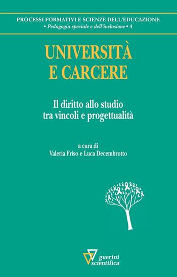 Università e carcere. Il diritto allo studio tra vincoli e progettualità  - Libro Guerini Scientifica 2019, Processi formativi e scienze dell'educazione. Pedagogia speciale e dell'inclusione | Libraccio.it