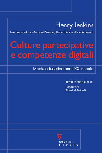 Culture partecipative e competenze digitali. Media education per il XXI secolo - Henry Jenkins - Libro Guerini Scientifica 2019 | Libraccio.it