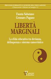 Libertà marginali. La sfida educativa tra devianza, delinquenza e sistema camorristico